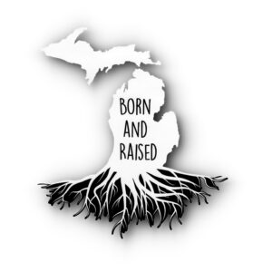 Michigan Roots - Born & Raised